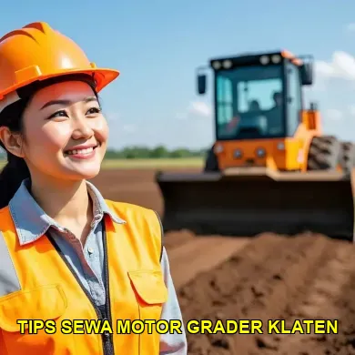 5 Tips Memilih Motor Grader yang Tepat untuk Proyek di Klaten